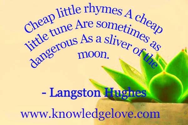 Langston Hughes Quotes - Cheap little rhymes A cheap little tune Are sometimes as dangerous As a sliver of the moon.